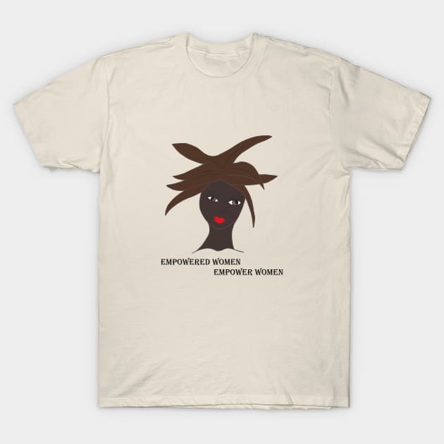 Black Women: Empowered Women Empower Women T-Shirt by Anke Wonder 